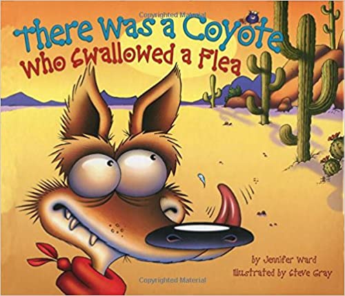 THERE WAS A COYOTE WHO SWALLOWED A FLEA