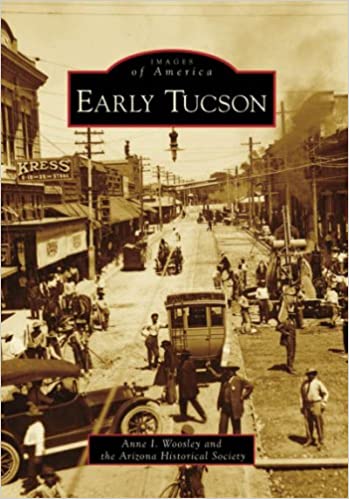 IMAGES OF AMERICA EARLY TUCSON